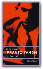 Frantz Fanon. Ein Porträt.