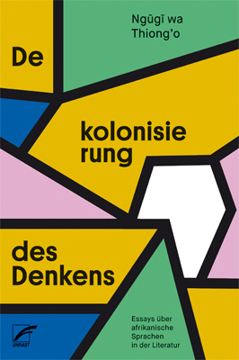 Ngugi wa Thiong‘o: Dekolonisierung des Denkens