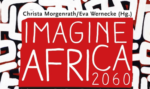 Imagine Africa 2060 – Geschichten zur Zukunft eines Kontinents